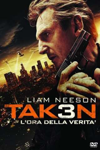 Taken 3 - L'ora della verità streaming