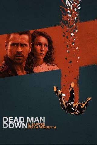 Dead Man Down - Il sapore della vendetta streaming