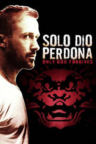 Solo Dio perdona streaming