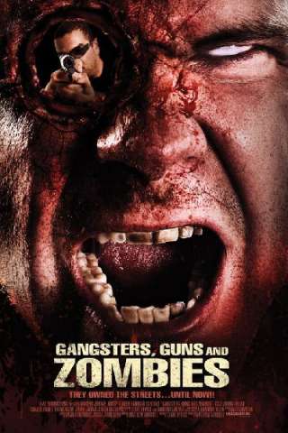 Gangsters, Guns &amp; Zombies streaming