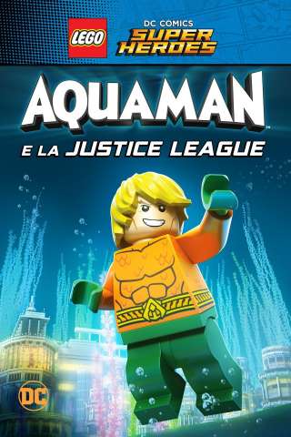 Lego DC Super Heroes: Aquaman e la Justice League streaming