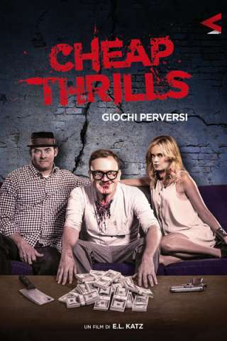 Cheap Thrills - Giochi perversi streaming