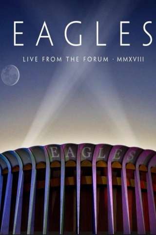 Eagles: Live From The Forum MMXVIII streaming