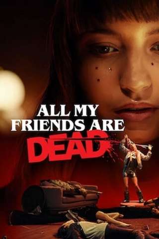 All my friends are dead streaming