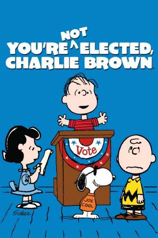 You're Not Elected, Charlie Brown streaming