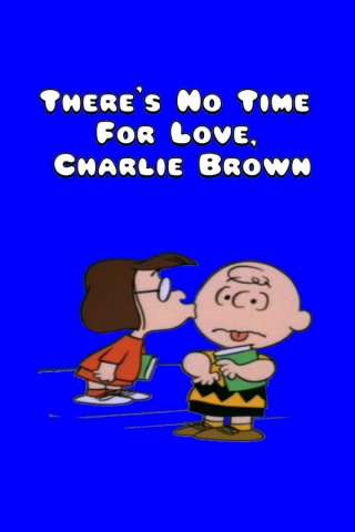 There's No Time For Love, Charlie Brown streaming