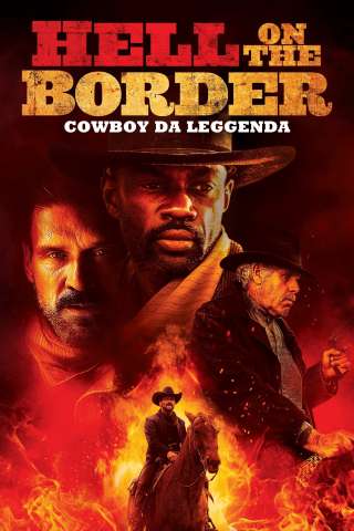 Hell on the Border - Cowboy da leggenda streaming